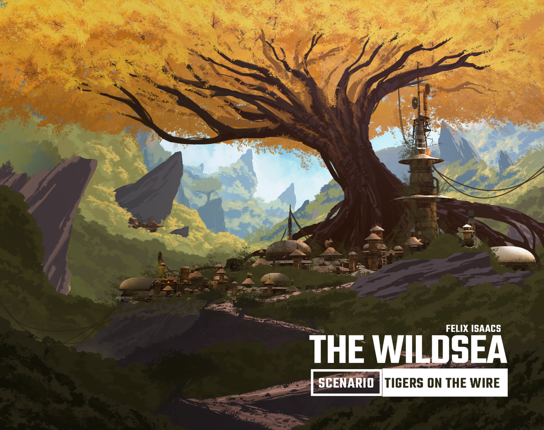 Tigers on the Wire: A New Adventure for The Wildsea!